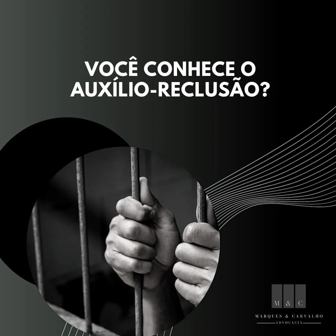 Auxílio-Reclusão: Entenda Quem Tem Direito e Como Funciona
